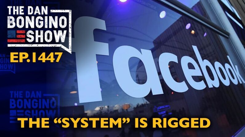 Ep. 1447 The “System” is Rigged - The Dan Bongino Show®