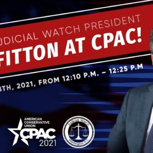 PREVIEW: Tom Fitton to Speak @ #CPAC 2021!