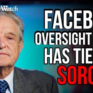 Most of Facebook Censorship Board Has Ties to Leftwing Billionaire George Soros