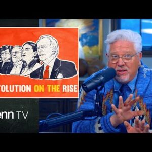Revolution on the Rise: How Marxism’s Early Stages Are Happening NOW | Glenn TV | Ep 108