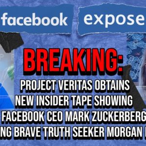 Project Veritas Obtains New Tape Showing Mark Zuckerberg CRITICIZING Facebook Insider Morgan Kahmann