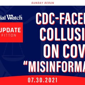 CDC-Facebook Collusion on COVID “Misinformation?” Left Continues Attack on Fair Elections