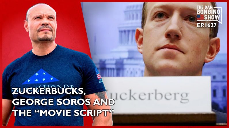 Ep. 1627 Zuckerbucks, George Soros And The “Movie Script” - The Dan Bongino Show®