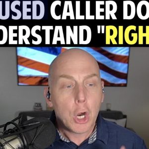 CONFUSED CALLER DOESN'T UNDERSTAND "RIGHTS"