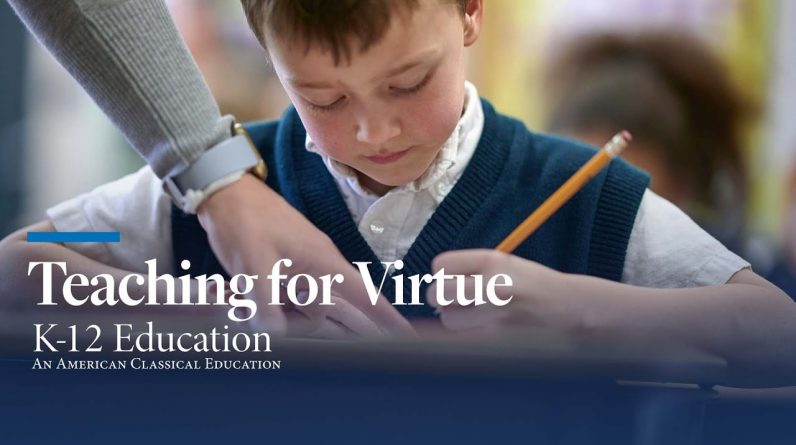 Teaching for Virtue | K12 - An American Classical Education