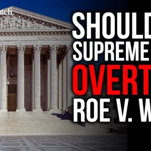 Should the Supreme Court Overturn Roe v. Wade?