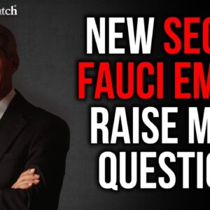 NEW Secret Fauci Emails Raise More Questions