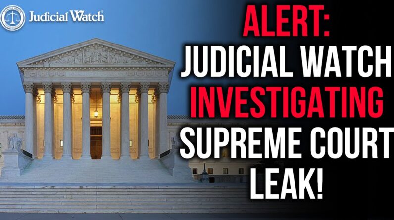 DANGEROUS Leftist Attack on Supreme Court! Judicial Watch Investigates!