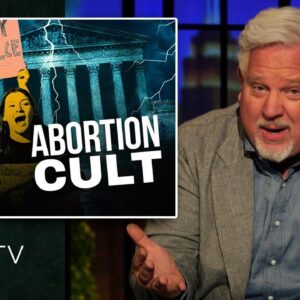 SCOTUS LEAK: How Roe's Repeal Will UNMASK the Left's Altar to Abortion | Glenn TV | Ep 192