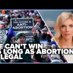 We can’t win as long as abortion is legal