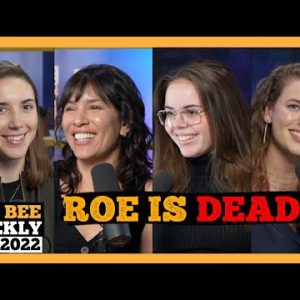 The Bee Weekly: ROE IS DEAD And There Are Women In This Episode