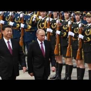 China and Russia have ‘mutual interests in changing world order’