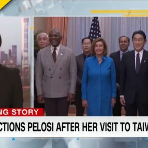 China Retaliates Against Pelosi after Her Surprise Visit to Taiwan