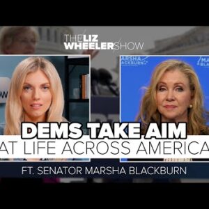 Dems Take Aim at Life Across America ft. Senator Marsha Blackburn