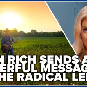 John Rich sends a powerful message to the radical Left