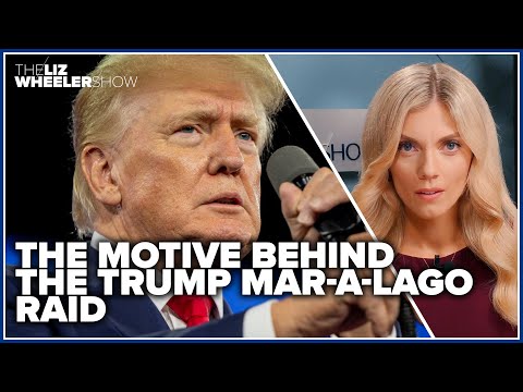 REVEALED: The motive behind the Trump Mar-a-Lago raid