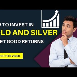 how to invest in gold 🪙 and silver 🥈 to making good returns