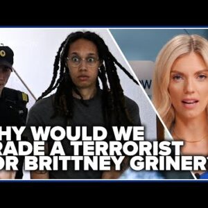 Why would we trade a terrorist for Brittney Griner?