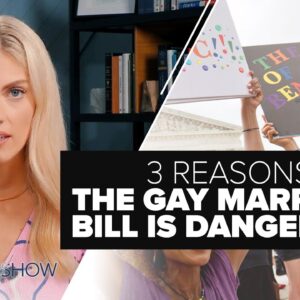 3 Reasons the Gay Marriage Bill Is Dangerous | Ep. 197
