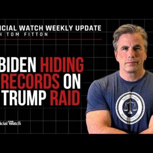 Biden Hiding Records on Trump Raid, Judicial Watch Sues over YouTube Censorship