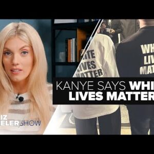 Kanye Says White Lives Matter | Ep. 207