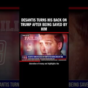 DeSantis turns his back on Trump after being saved by him