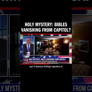 Holy Mystery: Bibles Vanishing from Capitol?
