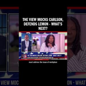 The View Mocks Carlson, Defends Lemon - What’s Next?