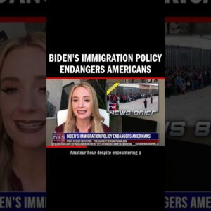 Biden's Immigration Policy Endangers Americans