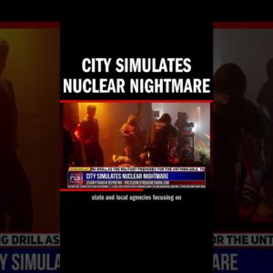 City Simulates Nuclear Nightmare
