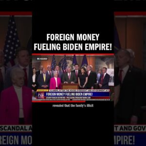 Foreign Money Fueling Biden Empire!