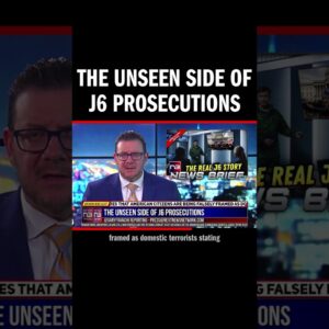 The Unseen Side of J6 Prosecutions