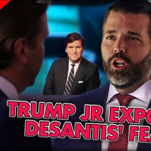 Trump Jr. Calls Out DeSantis On Tucker Fiasco: Is He Afraid of Paul Ryan?
