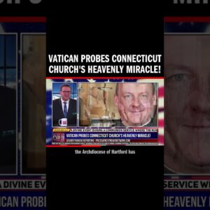 Vatican Probes Connecticut Church's Heavenly Miracle!