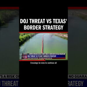 DOJ Threat vs Texas' Border Strategy