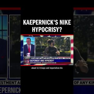 Kaepernick's Nike Hypocrisy?