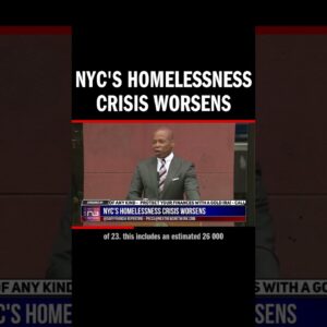 NYC's Homelessness Crisis Worsens