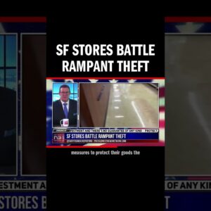 SF Stores Battle Rampant Theft