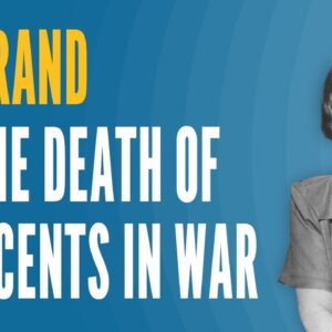 Ayn Rand on the Death of Innocents in War