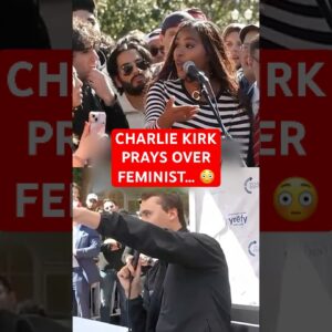 Charlie Kirk Prays Over a Feminist....