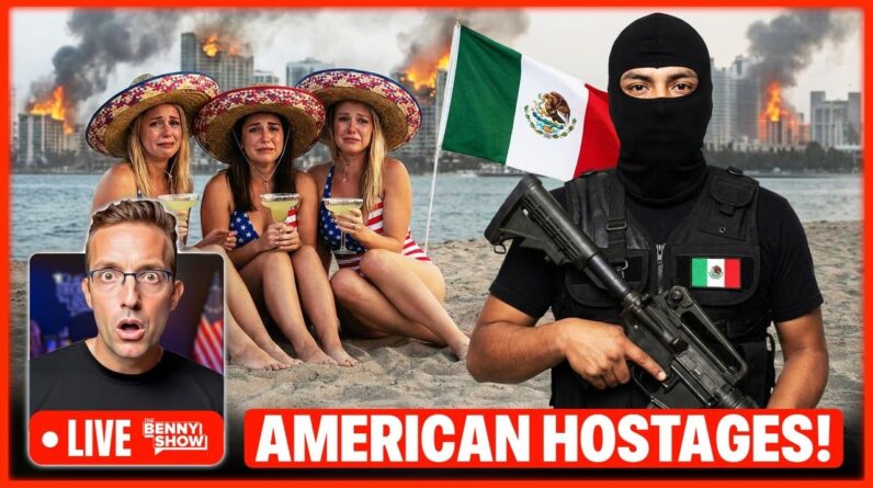 benny johnson reports mexico in collapse as americans held hostage amid cartel rampages 1