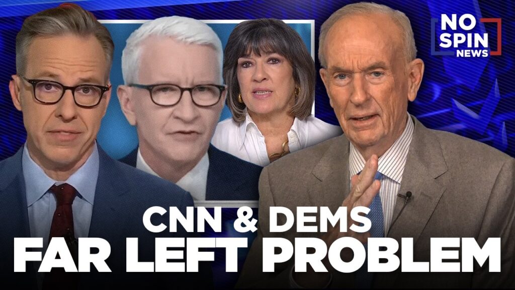 Bill OReilly on CNN and the Democrats Far-Left Problem