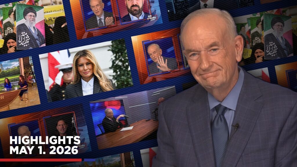 Highlights from BillOReilly.com’s No Spin News | May 1, 2026